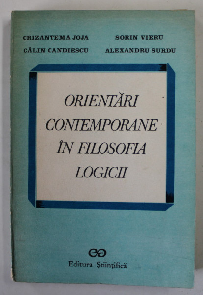 ORIENTARI CONTEMPORANE IN FILOSOFIA LOGICII de CRIZANTEMA JOJA ...ALEXANDRU SURDU , 1991 , DEDICATIE *