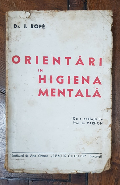 ORIENTARI IN HIGIENA MENTALA de DR. O. ROFE - BUCURESTI, 1945 *DEDICATIE