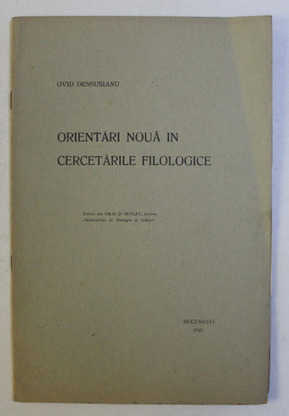 ORIENTARI NOUA IN CERCETARILE FILOLOGICE de OVID DENSUSIANU, 1923