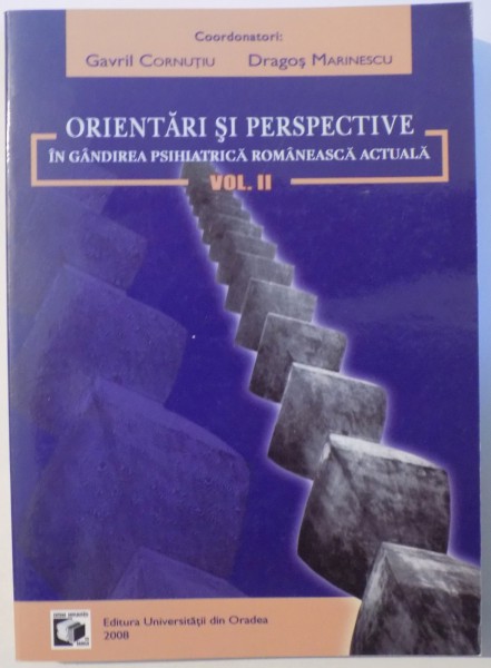 ORIENTARI SI PERSPECTIVE IN GANDIREA PSIHIATRICA ROMANEASCA ACTUALA VOL. II de GAVRIL CORNUTIU si DRAGOS MARINESCU , 2008