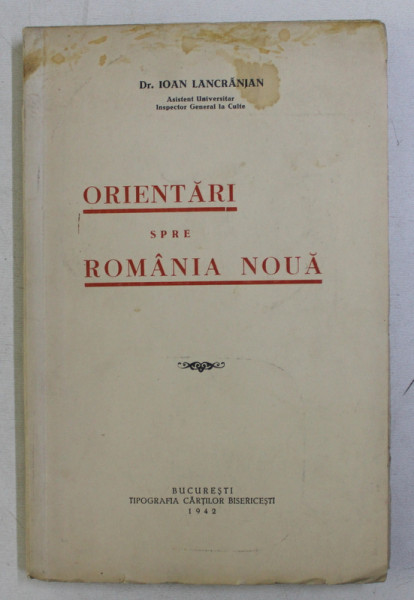 ORIENTARI SPRE ROMANIA NOUA de IOAN LANCRANJAN , 1942