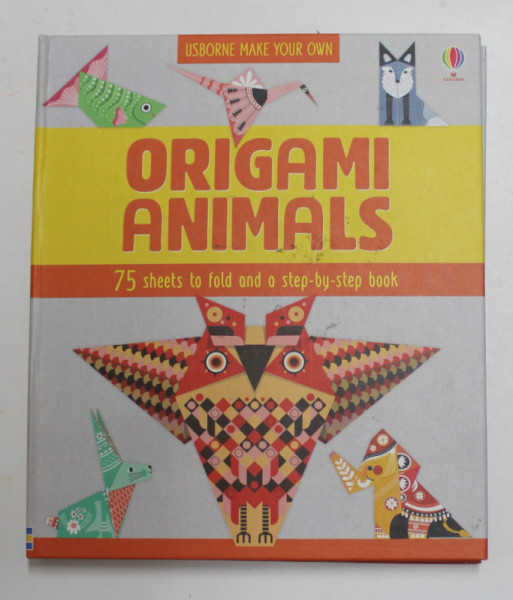 ORIGAMI ANIMALS - 75 SHEETS TO FOLD AND A STEP - BY - STEP BOOK , 2018