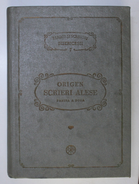 ORIGEN  - SCRIERI ALESE , PARTEA A DOUA , traducere de T. BODOGAE...ZORICA LATCU , SERIA PSB NR. 7, 1982 , PREZINTA SUBLINIERI