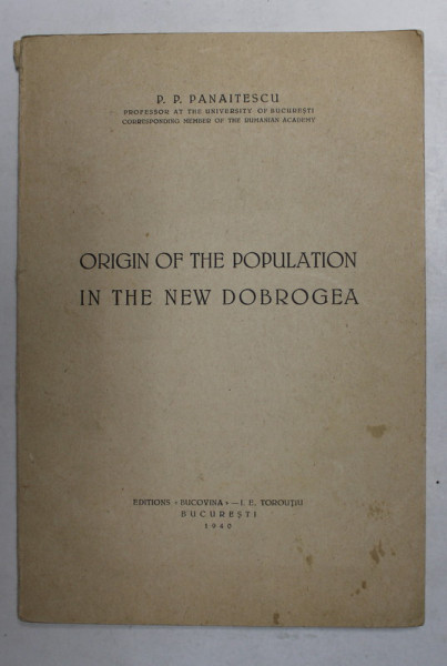 ORIGIN OF THE POPULATION IN THE NEW DOBROGEA by P.P. PANAITESCU , 1940