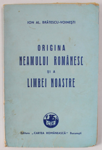 ORIGINA  NEAMULUI ROMANESC SI A LIMBEI NOASTRE de ION AL. BRATESCU - VOINESTI , 1943