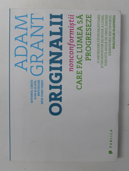 ORIGINALII - NONCONFORMISTII CARE FAC LUMEA SA PROGRESEZE de ADAM GRANT , 2016S