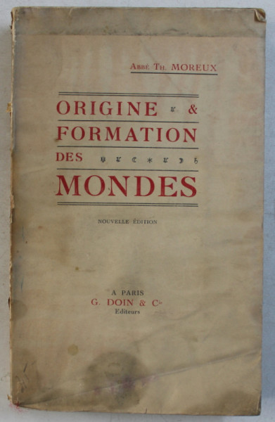 ORIGINE ET FORMATION DES MONDES par ABBE TH . MOUREUX , 1925 , PREZINTA HALOURI DE APA *
