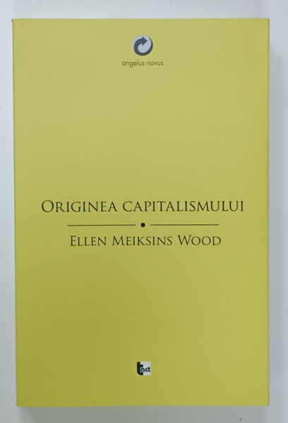 ORIGINEA CAPITALISMULUI de ELLEN MEIKSINS WOOD , O PERSPECTIVA MAI LARGA , 2015