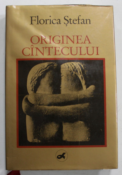 ORIGINEA CINTECULUI de FLORICA STEFAN , VERSURI SI PROZA , 1990