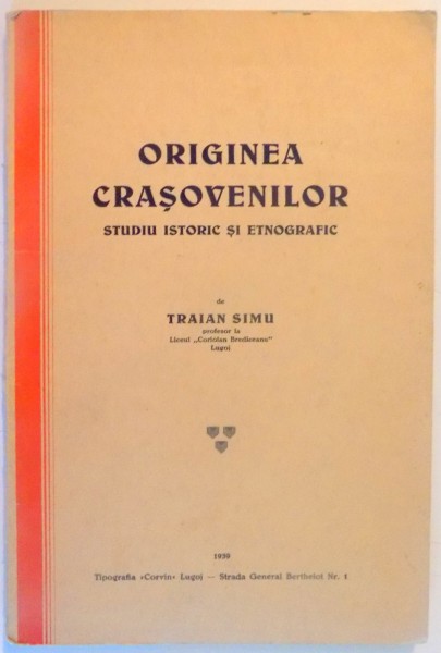 ORIGINEA CRASOVENILOR , STUDIU ISTORIC SI ETNOGRAFIC de TRAIAN SIMU , 1939
