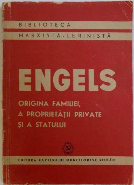 ORIGINEA FAMILIEI, A PROPRIETATII PRIVATE SI A STATULUI, EDITIA A III-A de FRIEDRICH ENGELS , 1950 *MINIMA UZURA