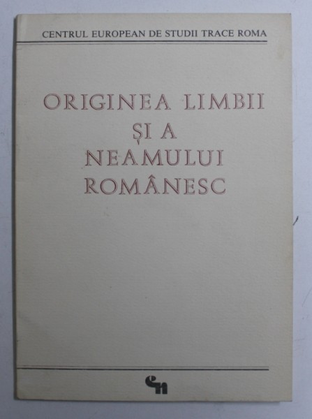 ORIGINEA LIMBII SI A NEAMULUI ROMANESC  - RASPUNSUL GENERATIEI TINERE LA RECRUDESCENTA VECHII GARZI DOGMATICE DIN TARA , 1986
