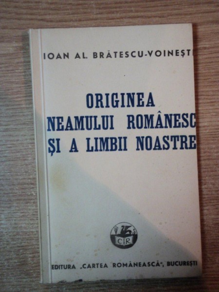 ORIGINEA NEAMULUI ROMANESC SI A LIMBII ROMANE de IOAN AL. BRATESCU - VOINESTI , 1942