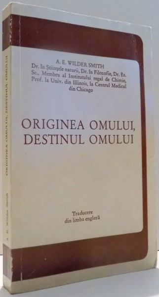 ORIGINEA OMULUI, DESTINUL OMULUI de A. E. WILDER SMITH