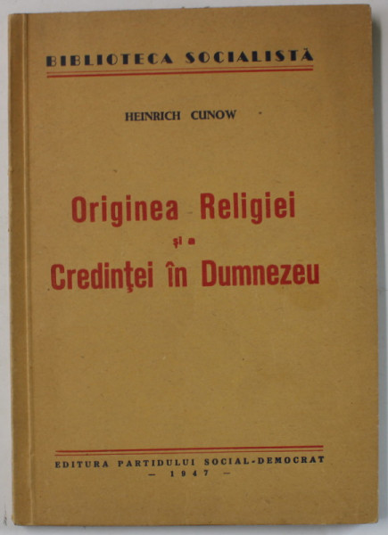 ORIGINEA RELIGIEI SI A CREDINTEI IN DUMNEZEU de HEINRICH CUNOW , 1947