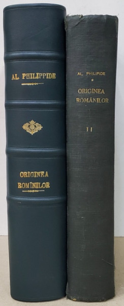 ORIGINEA ROMANILOR , CE SPUN IZVOARELE ISTORICE , VOL. INTAIU de ALEXANDRU PHILIPPIDE , 1923