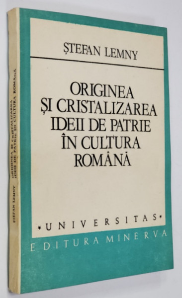 ORIGINEA SI CRISTALIZAREA IDEII DE PATRIE IN CULTURA ROMANA de STEFAN LEMNY , 1986