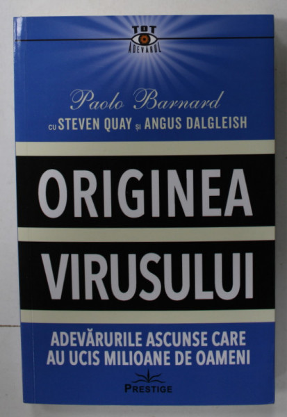 ORIGINEA VIRUSULUI , ADEVARURILE ASCUNSE CARE AU UCIS MILIOANE DE OAMENI de PAOLO BARNARD ...ANGUS DALGLEISH , 2021