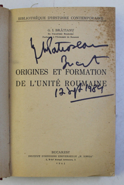 ORIGINES ET FORMATION DE L' UNITE ROUMAINE par G. I. BRATIANU , 1943