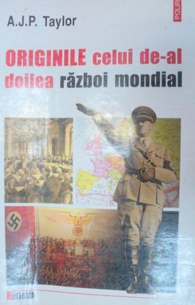 ORIGINILE CELUI DE-AL DOILEA RAZBOI MONDIAL de A.J.P. TAYLOR  1999