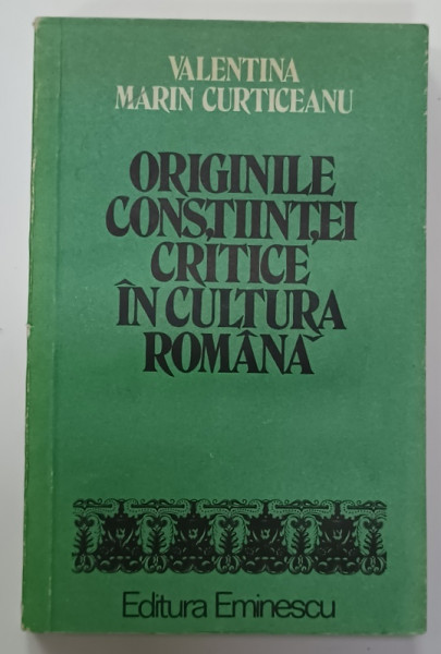 ORIGINILE CONSTIINTEI CRISTICE IN CULTURA ROMANA de VALENTINA MARIN CURTICEANU , 1981