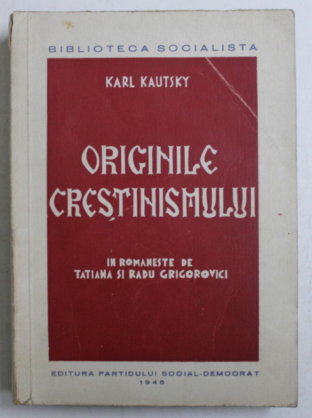 ORIGINILE CRESTINISMULUI , O CERCETARE ISTORICA de KARL KAUTSKY , 1945 * COTOR UZAT