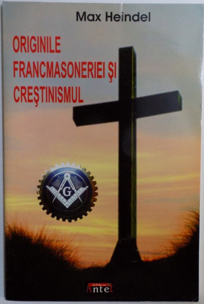 ORIGINILE FRANCMASONERIEI SI CRESTINISMUL de MAX HEINDEL