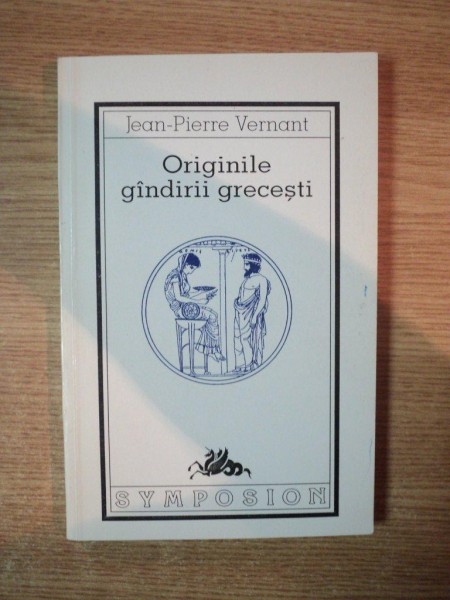 ORIGINILE GANDIRII GRECESTI de JEAN-PIERRE VERNANT  1995