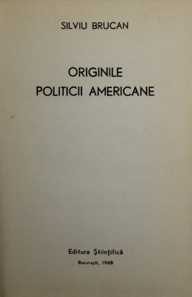 ORIGINILE POLITICII AMERICANE de SILVIU BRUCAN , 1968