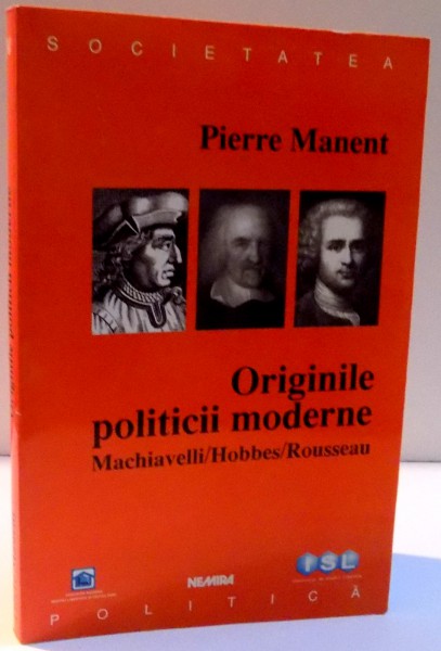 ORIGINILE POLITICII MODERNE de PIERRE MANENT , 2000 * PREZINTA SUBLINIERI