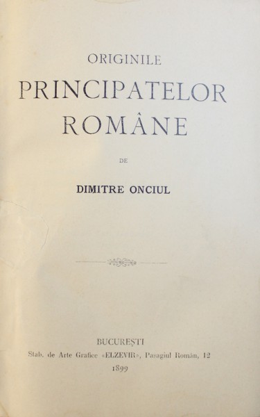 ORIGINILE PRINCIPATELOR ROMANE de DIMITRE ONCIUL , 1899