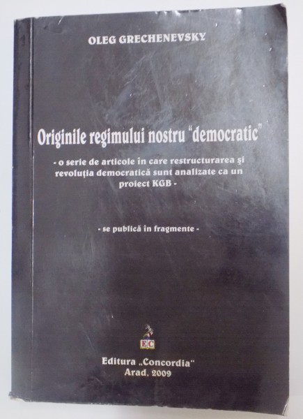 ORIGINILE REGIMULUI NOSTRU "DEMOCRATIC" de OLEG GRECHENEVSKY , 2009