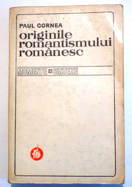 ORIGINILE ROMANTISMULUI ROMANESC de PAUL CORNEA, DEDICATIE* 1972