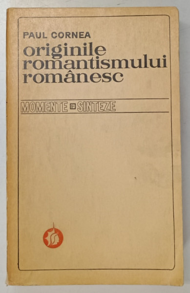 ORIGINILE ROMANTISMULUI ROMANESC, MOMENTE SI SINTEZE de PAUL CORNEA , 1972 *DEFECT COPERTA SPATE