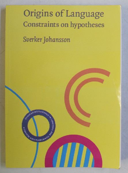 ORIGINS OF LANGUAGE , CONSTRAINTS ON HYPOTHESES by SVERKER JOHANSSON , 2005