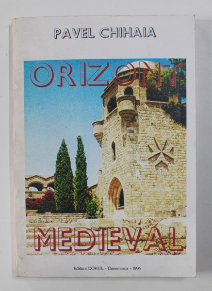 ORIZONT MEDIEVAL de PAVEL CHIHAIA , 1996 , DEDICATIE *