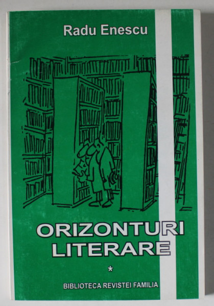 ORIZONTURI LITERARE de RADU ENESCU , VOLUMUL I , 2005
