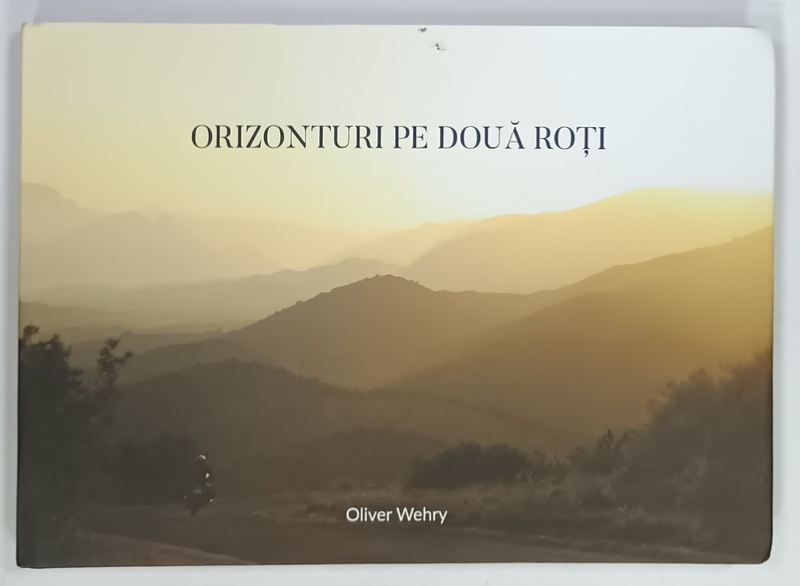 ORIZONTURI  PE DOUA ROTI de OLIVER WEHRY , ANII '2000