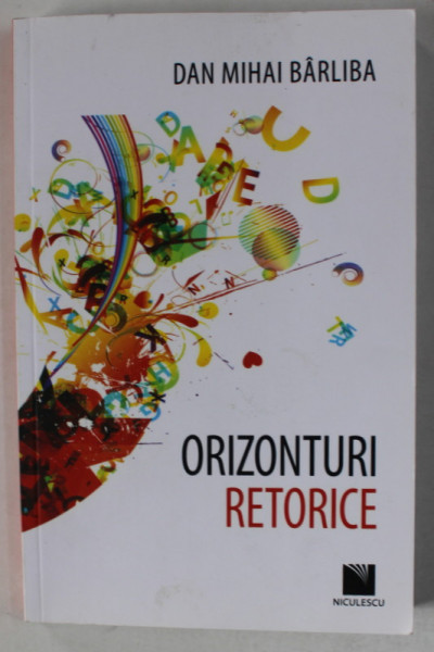 ORIZONTURI RETORICE de DAN MIHAI BARLIBA , 2018 , DEDICATIE *