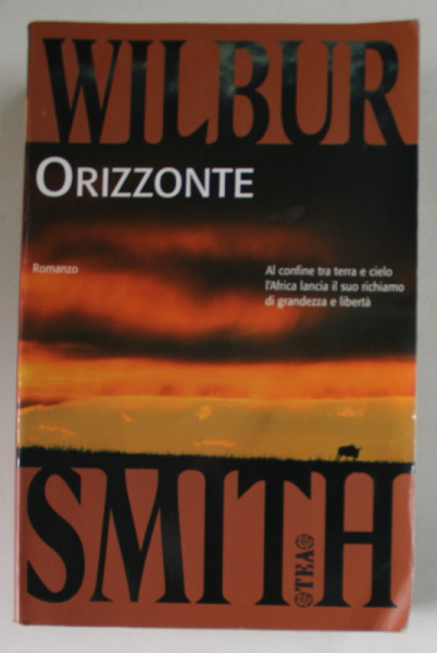ORIZZONTE di WILBUR SMITH , romanzo , 2003, EDITIE IN LIMBA ITALIANA