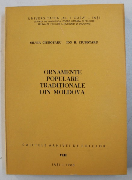 ORNAMENTE POPULARE TRADITIONALE DIN MOLDOVA ( CUSATURI , TESATURI )  de SILVIA CIUBOTARU si ION H . CIUBOTARU , SERIA " CAIETELE ARHIVEI DE FOLCLOR " NR. VIII , 1988, DEDICATIE*