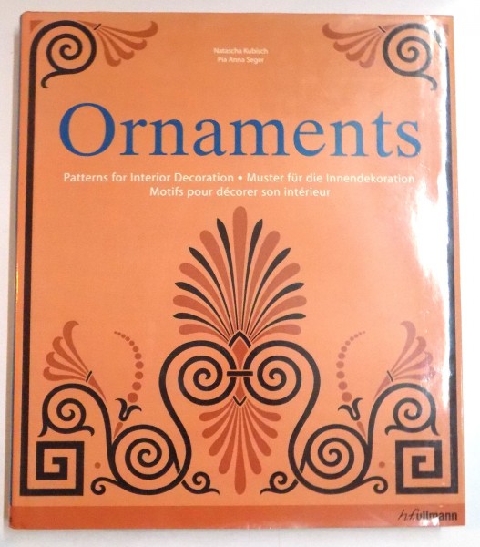 ORNAMENTS , PATTERNS FOR INTERIOR DECORATION by NATASCHA KUBISCH , PIA ANNA SEGER , 2007