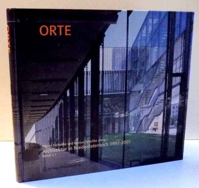 ORTE, ARCHITEKTUR IN NIEDEROSTERREICH, VOL. II, PARTEA I von WALTER ZSCHOKKE, MARCUS NITSCHKE , 1997-2007