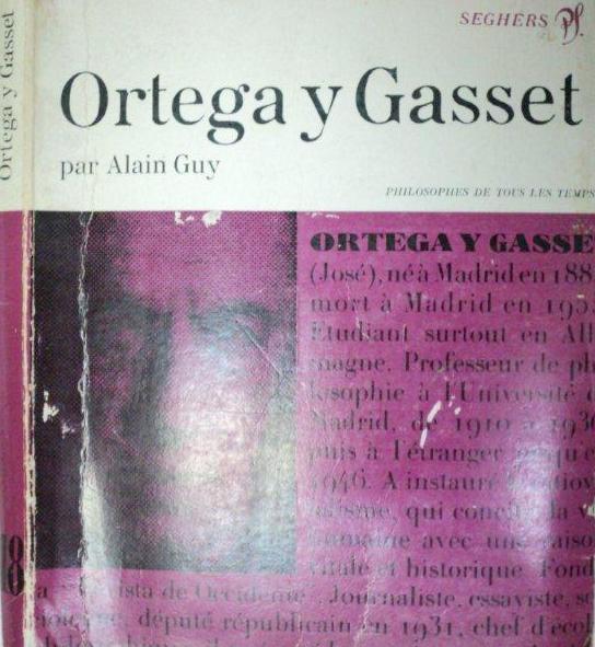 ORTEGA Y GASSET OU LA RAISON VITALE ET HISTORIQUE-ALAIN GUY  1969