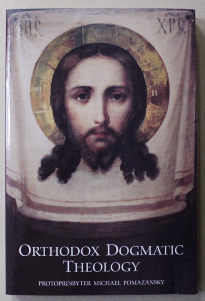 ORTHODOX DOGMATIC THEOLOGY by MICHAEL POMAZANSKY , 2021, COPERTA CU MICI DEFECTE