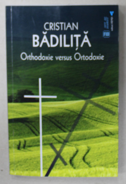 ORTHODOXIE VERSUS ORTODOXIE de CRISTIAN BADILITA , O (PSIH)ANALIZA  A SITUATIEI ACTUALE ,  2024