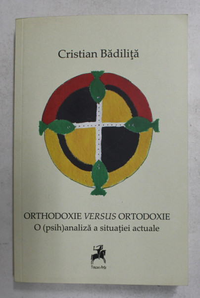 ORTHODOXIE VERSUS ORTODOXIE -  O - PSIH - ANALIZA A SITUATIEI ACTUALE de CRISTIAN BADILITA , 2016