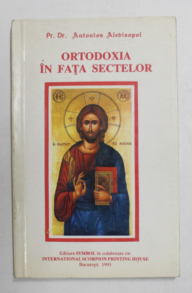 ORTODOXIA IN FATA SECTELOR de Pr. Dr . ANTONIOS ALEVIZOPOL , 1993