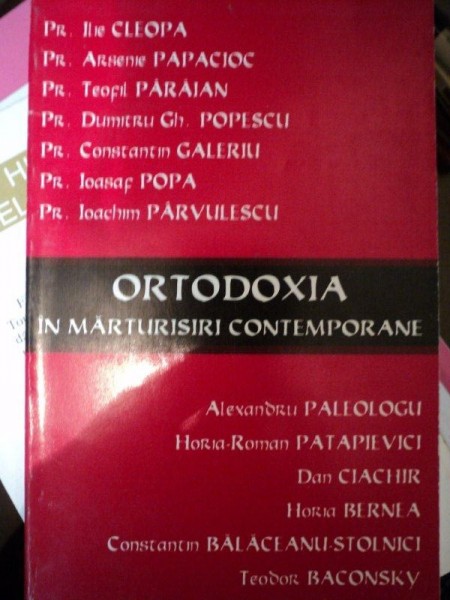 ORTODOXIA IN MARTURISIRI CONTEMPORANE- ILI CLEOPA, ARSENIE PAPACIOC