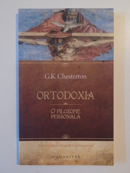 ORTODOXIA , O FILOZOFIE PERSONALA de G.K. CHESTERTON , 2008 ,PREZINTA SUBLINIERI IN TEXT
